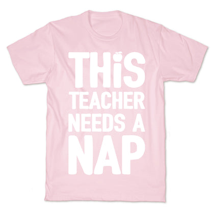 This Teacher Needs A Nap T-Shirt