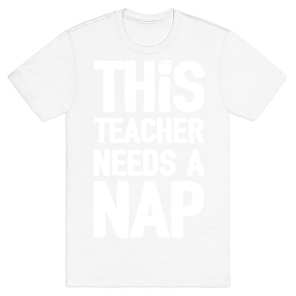This Teacher Needs A Nap T-Shirt