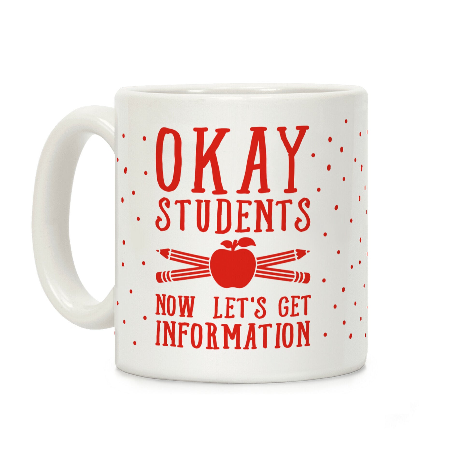 Okay Students Now Let's Get Information Coffee Mug