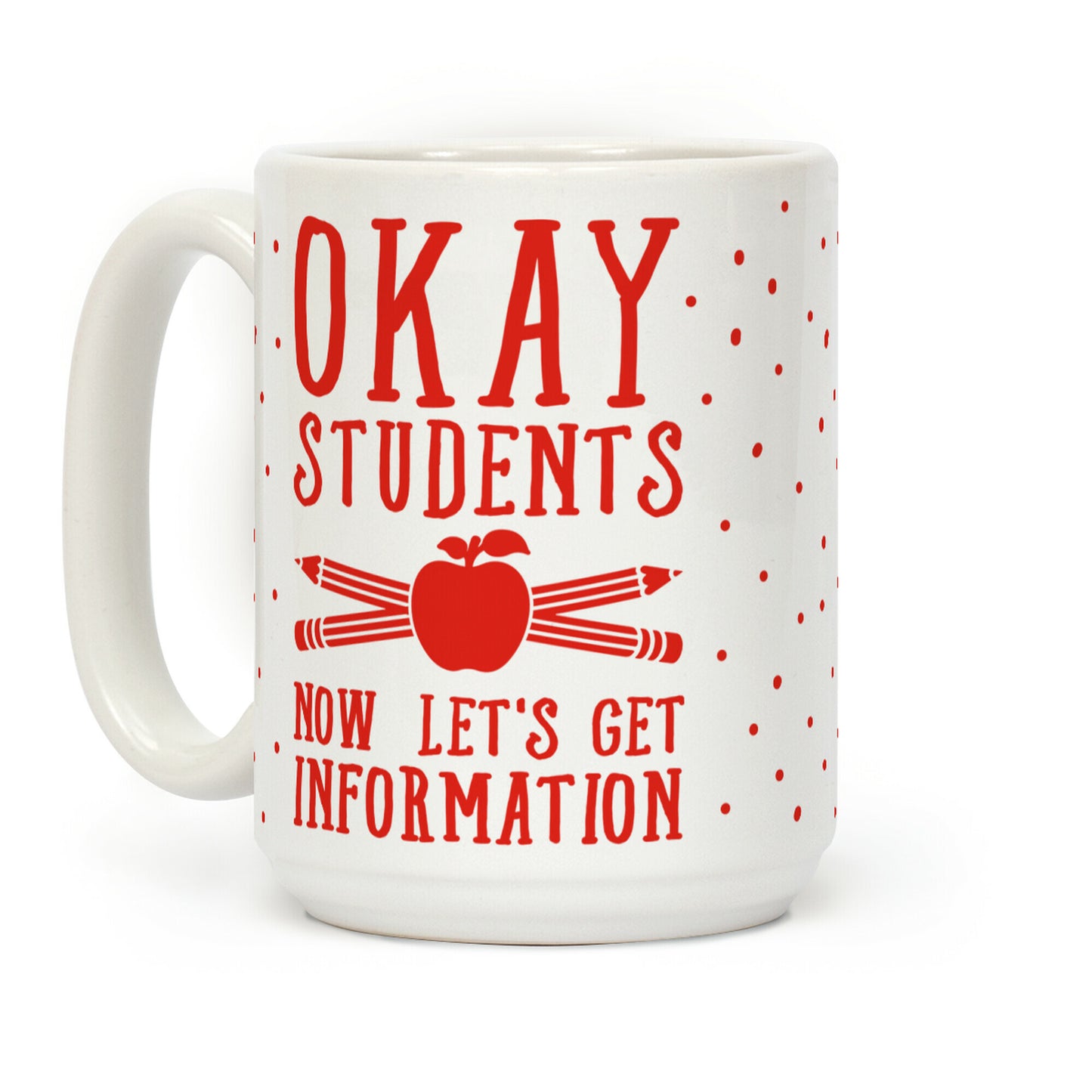 Okay Students Now Let's Get Information Coffee Mug