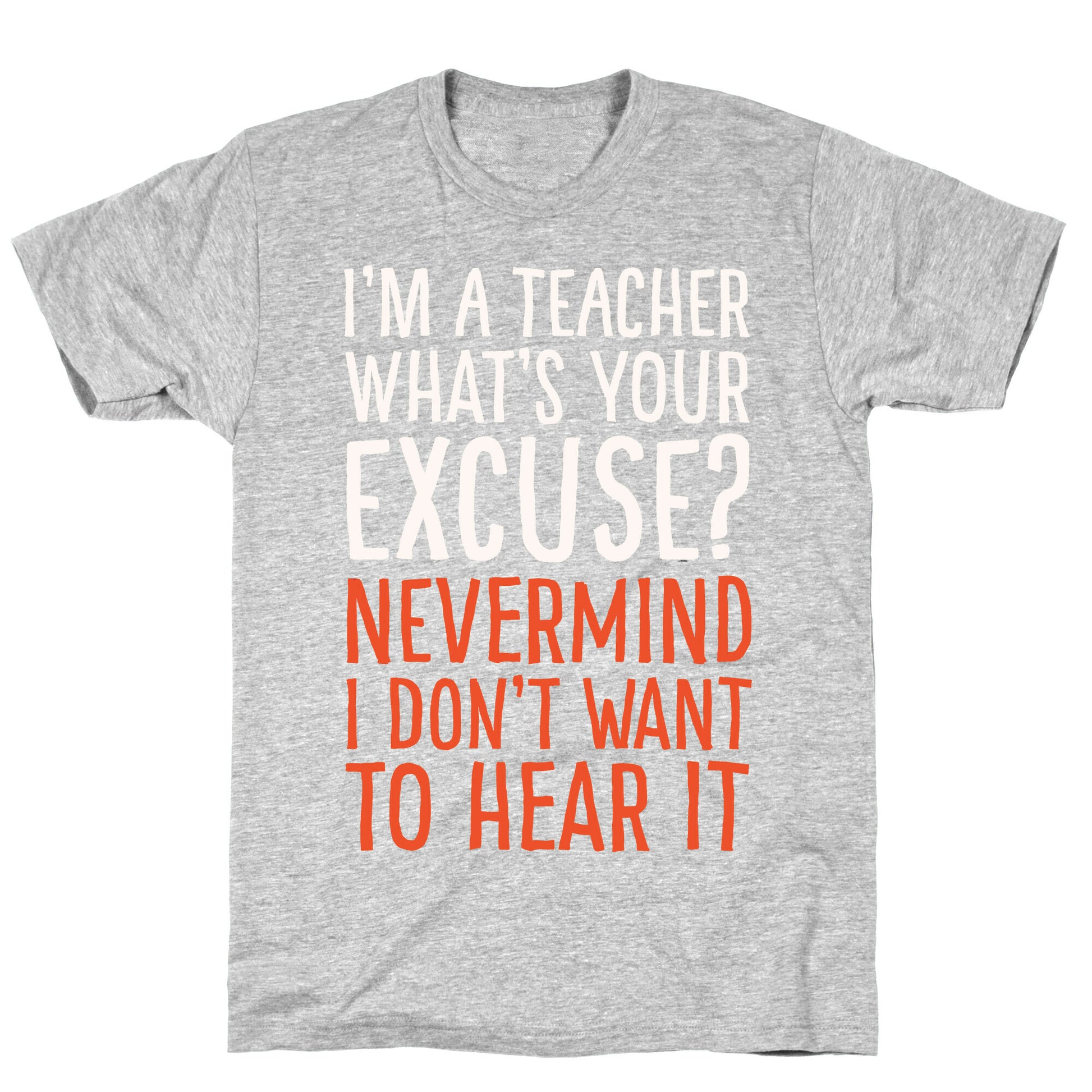 I'm A Teacher What's Your Excuse White Print T-Shirt