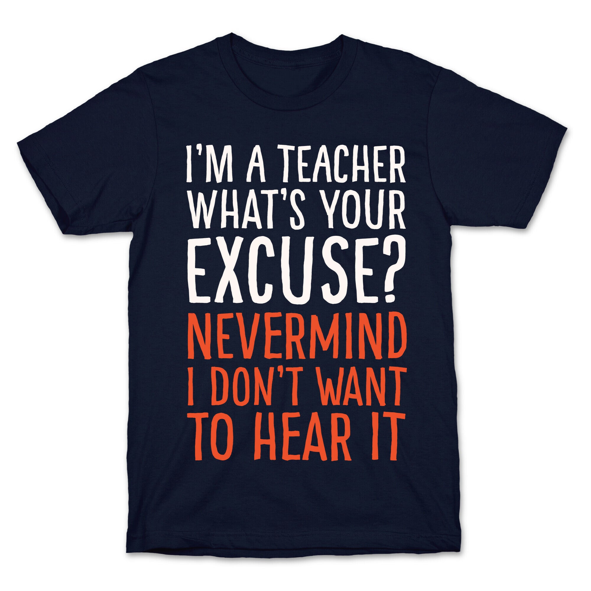 I'm A Teacher What's Your Excuse White Print T-Shirt