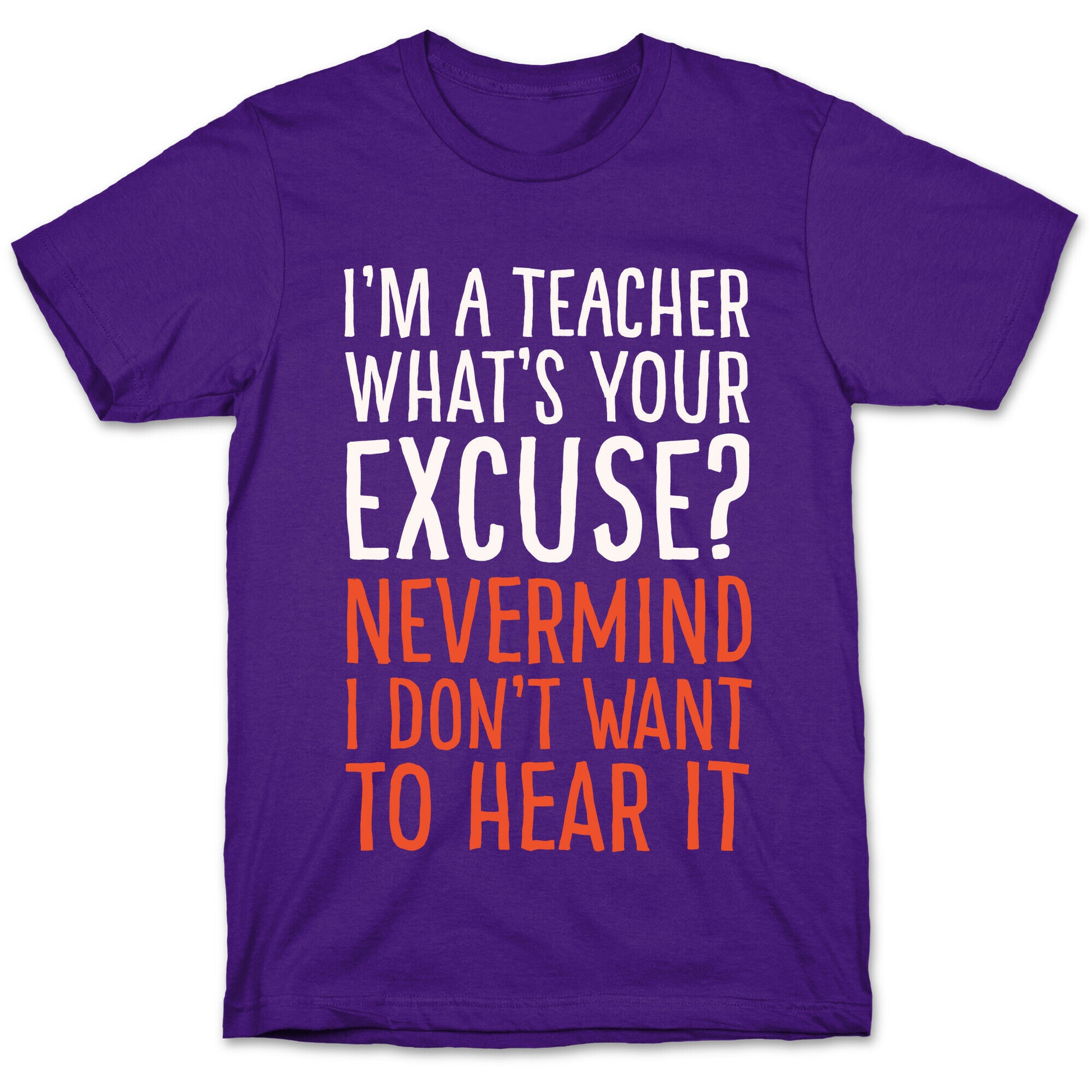 I'm A Teacher What's Your Excuse White Print T-Shirt