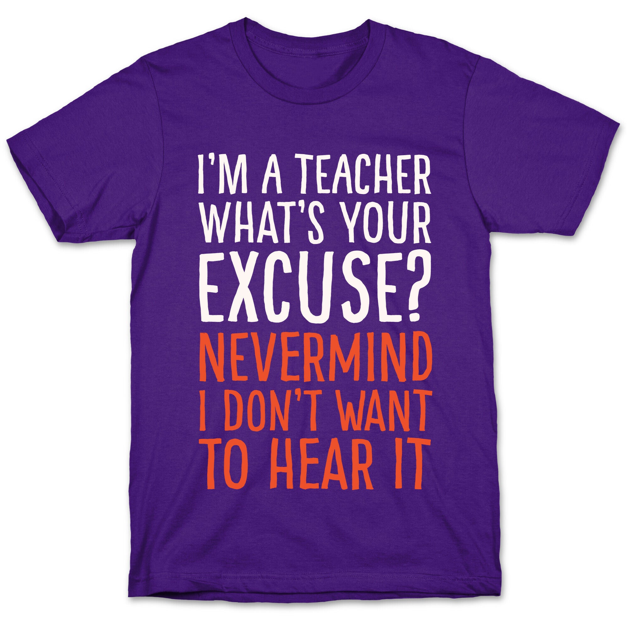 I'm A Teacher What's Your Excuse White Print T-Shirt