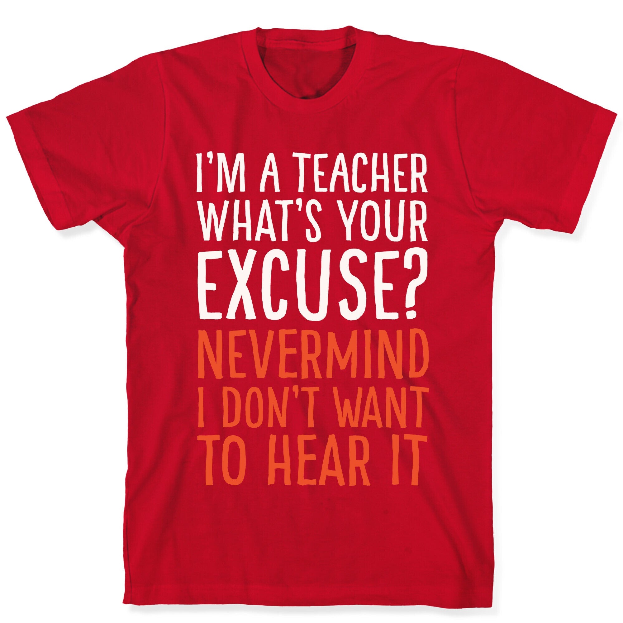 I'm A Teacher What's Your Excuse White Print T-Shirt