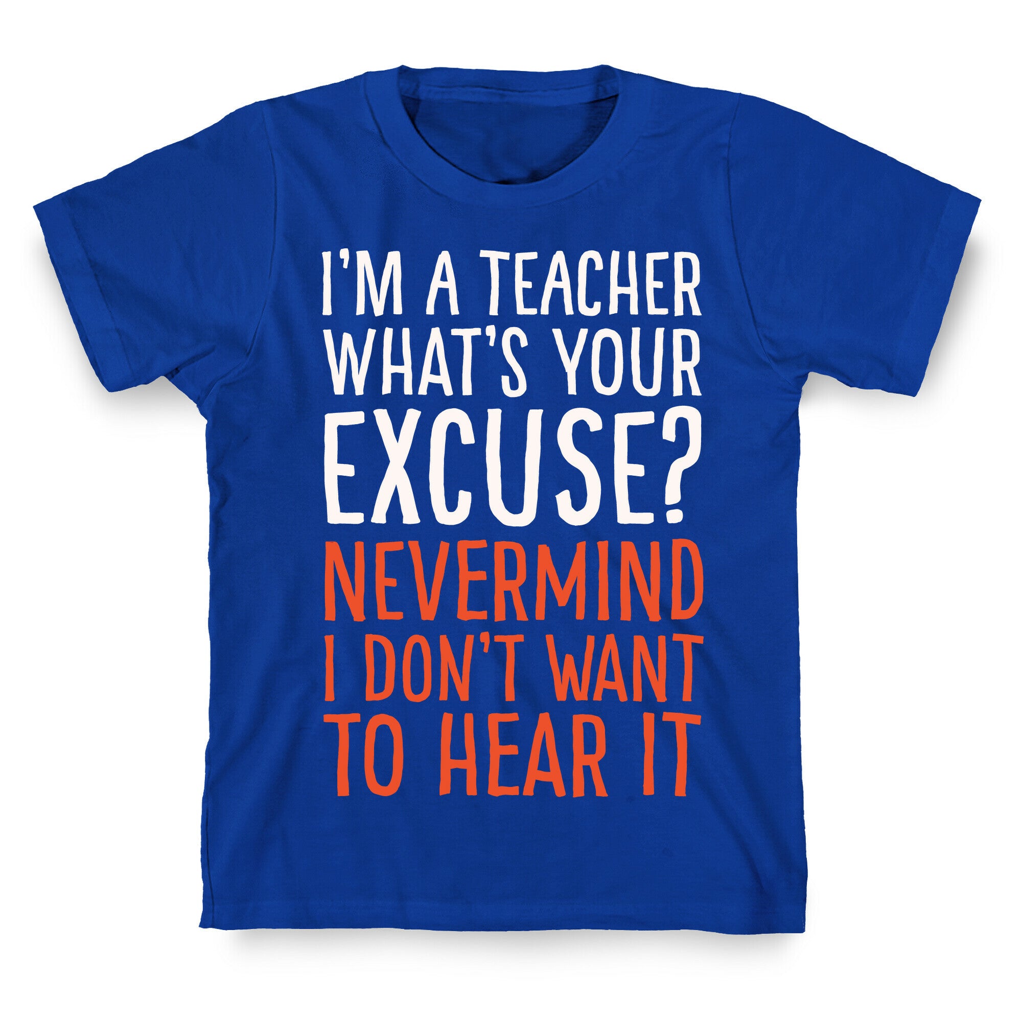 I'm A Teacher What's Your Excuse White Print T-Shirt