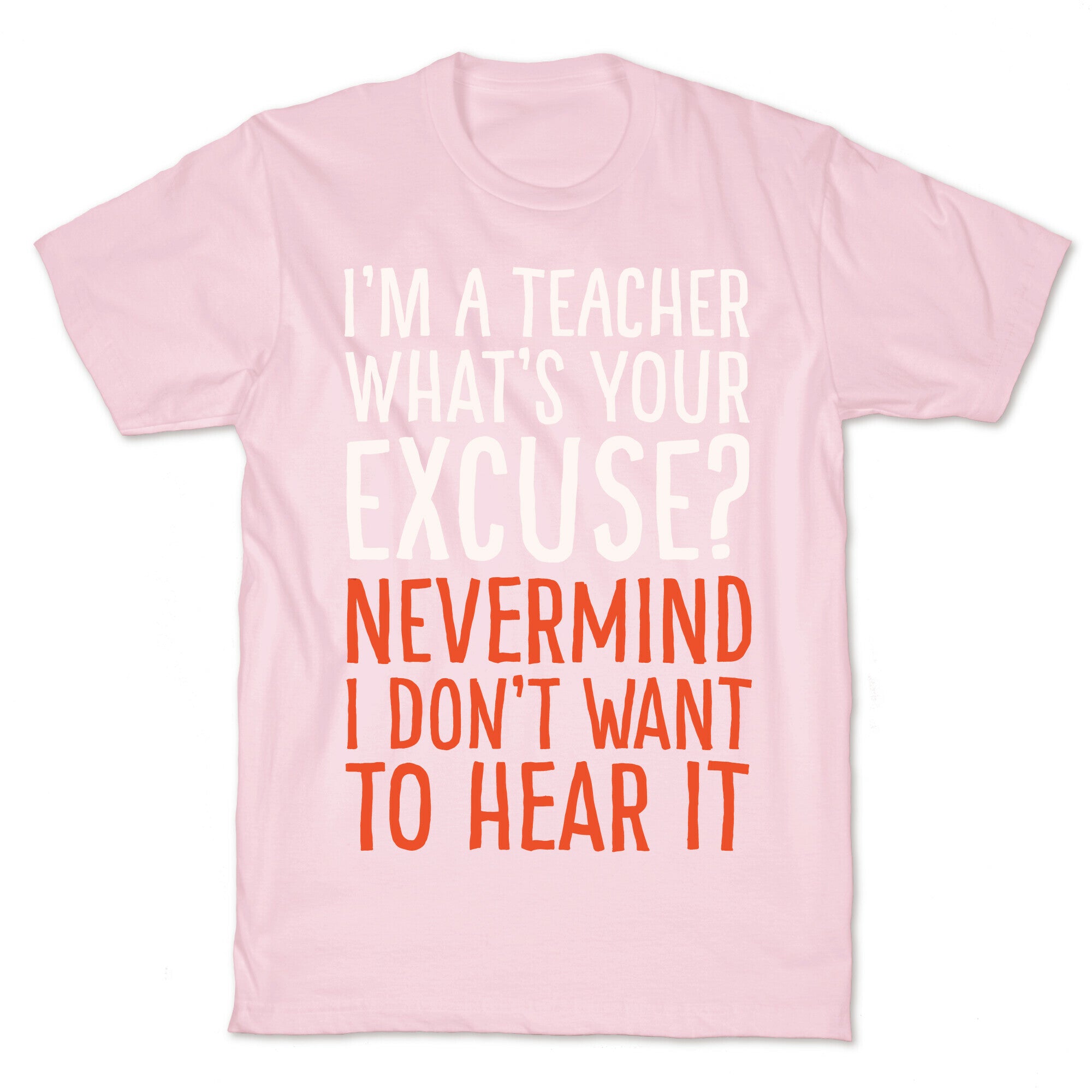 I'm A Teacher What's Your Excuse White Print T-Shirt