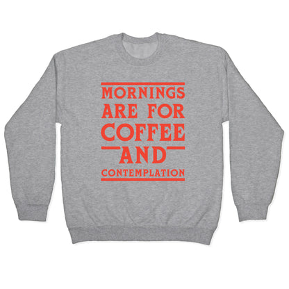 Morning Are For Coffee And Contemplation Crewneck Sweatshirt