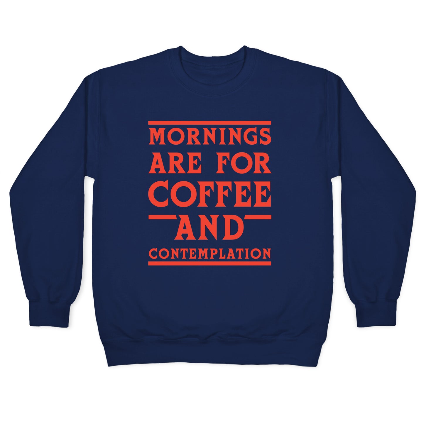 Morning Are For Coffee And Contemplation Crewneck Sweatshirt