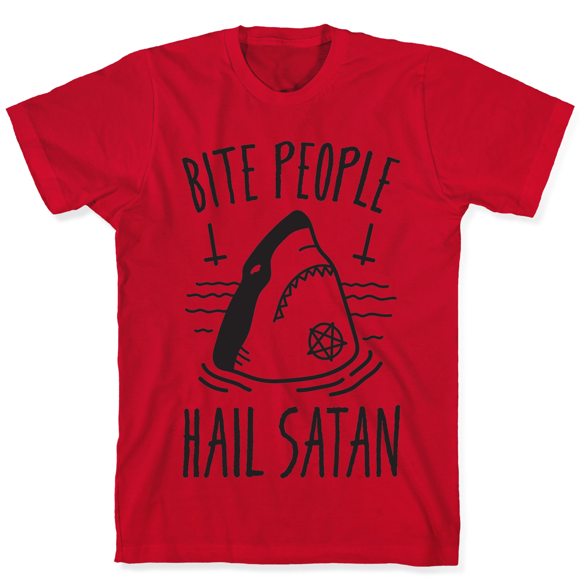 Bite People Hail Satan - Shark T-Shirt