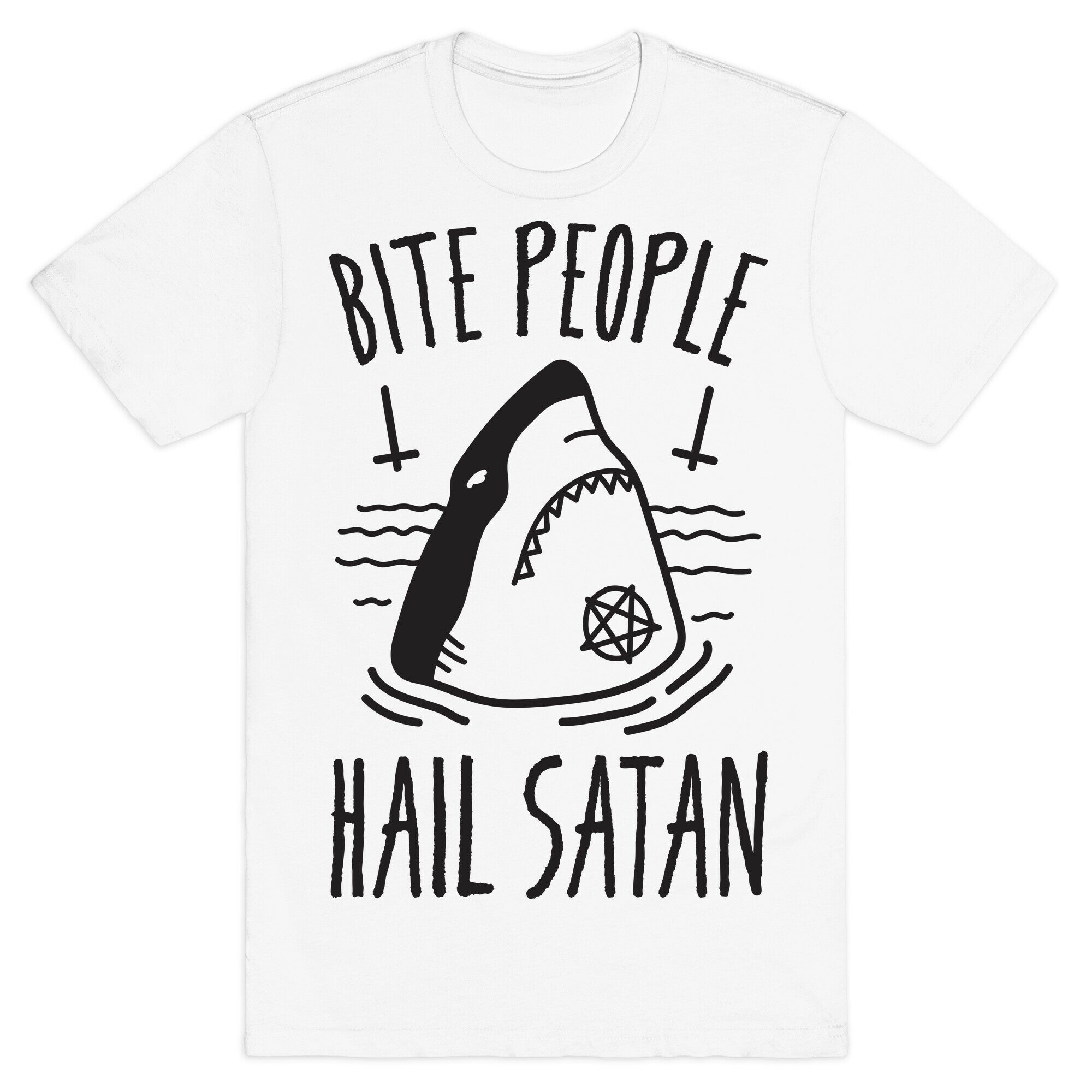 Bite People Hail Satan - Shark T-Shirt