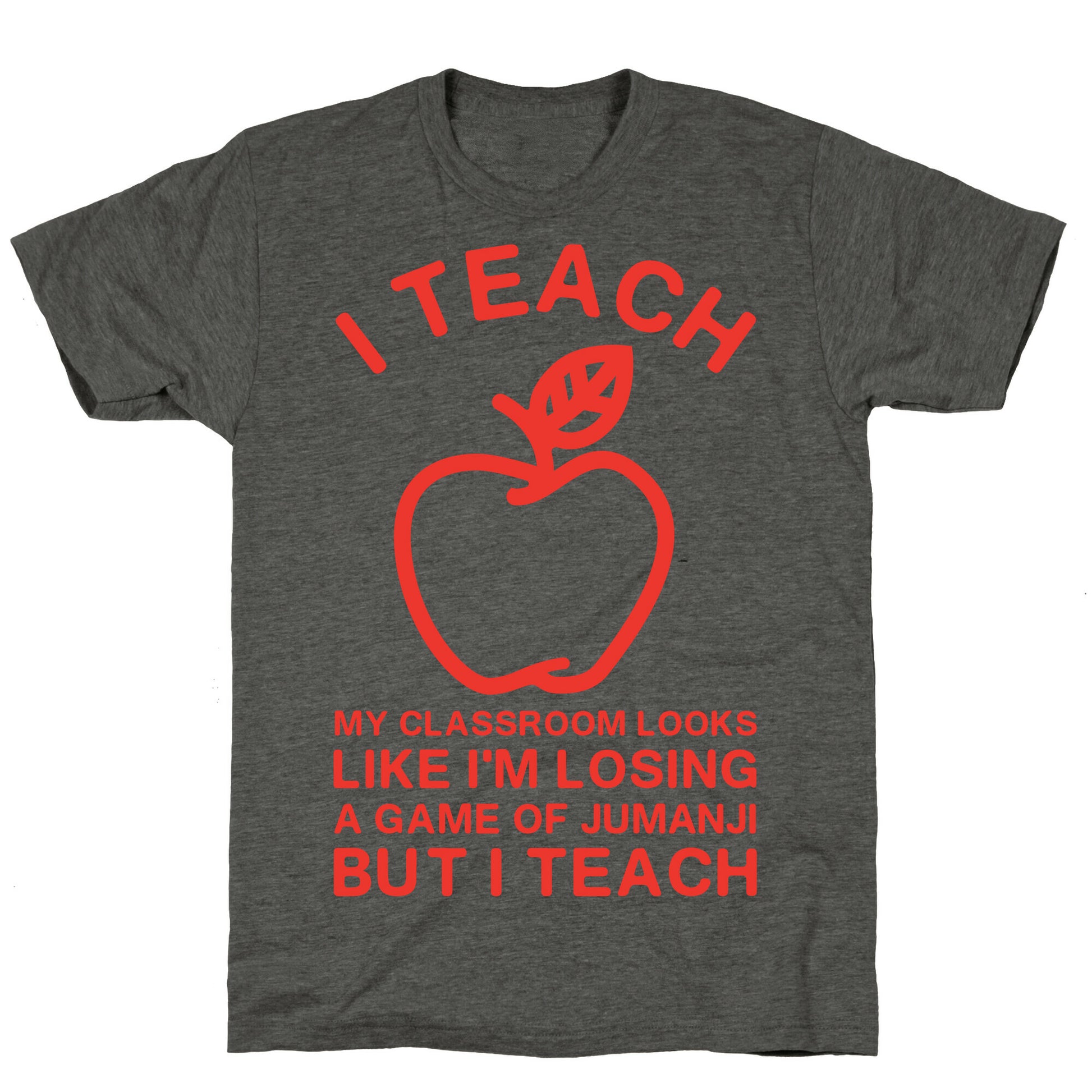 I Teach My Classroom Looks Like I'm Losing a Game Of Jumanji Unisex Triblend Tee