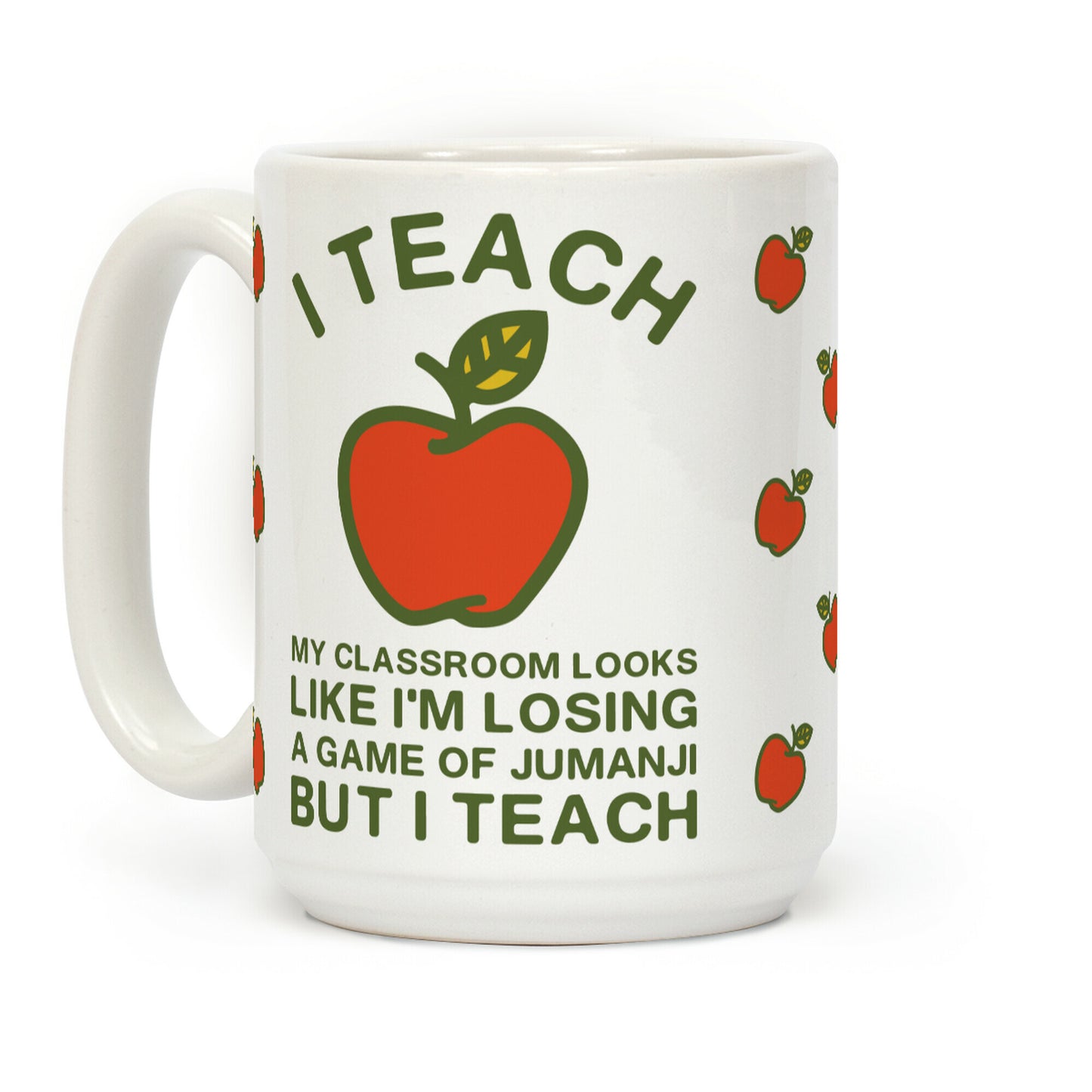 I Teach My Classroom Looks Like I'm Losing a Game Of Jumanji Coffee Mug