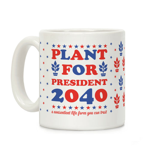 Plant For President 2040 Coffee Mug