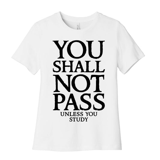 You Shall Not Pass (Unless You Study) Women's Cotton Tee