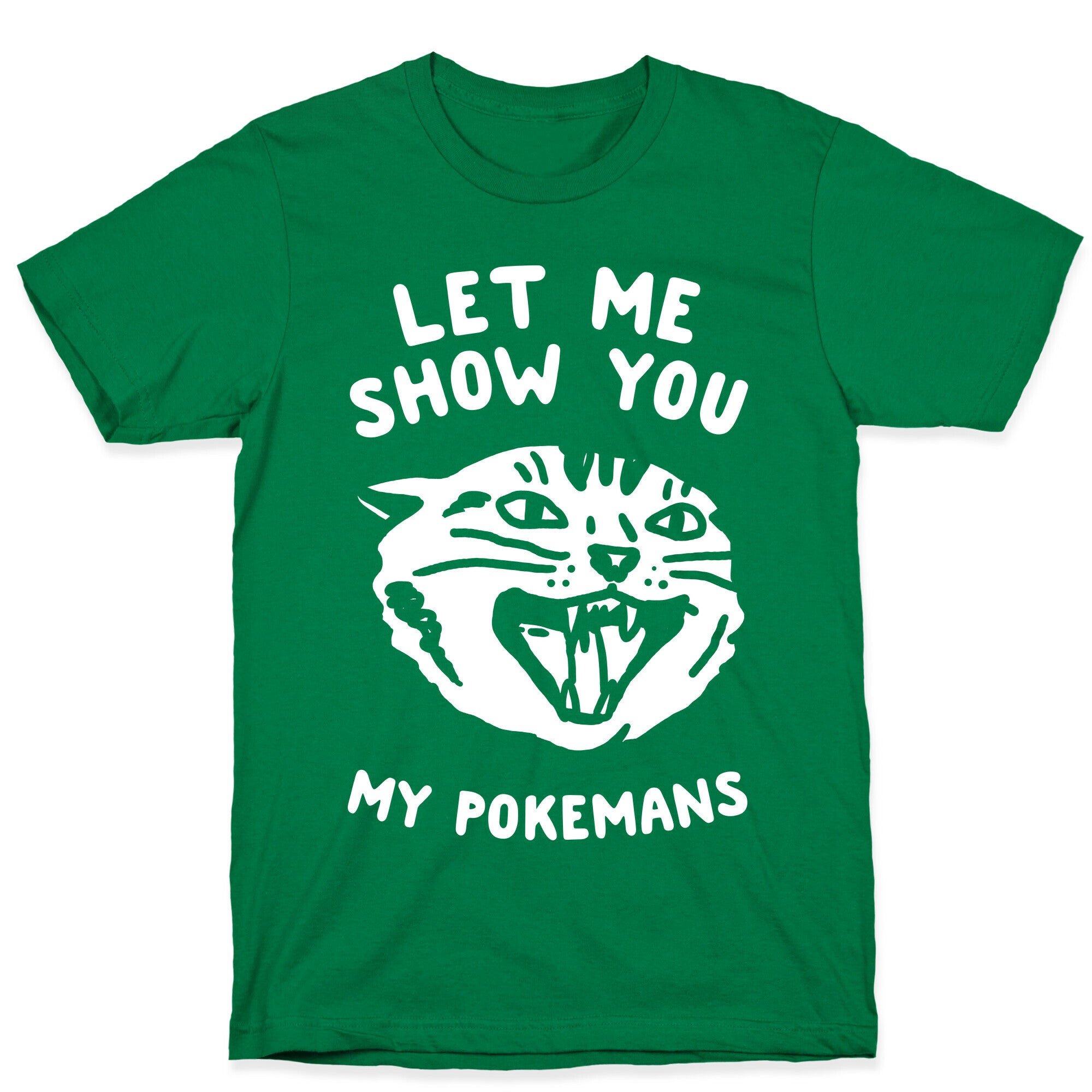 Let Me Show You My Pokemans T-Shirt
