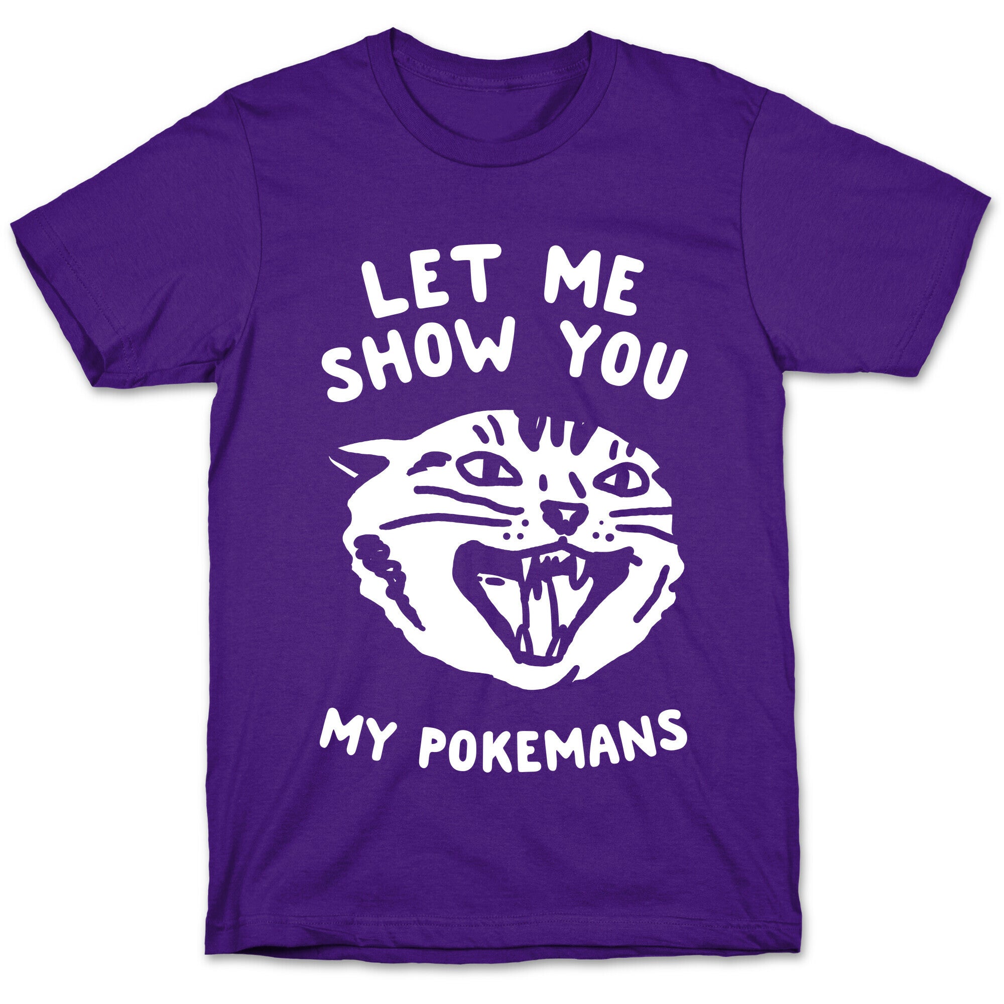 Let Me Show You My Pokemans T-Shirt