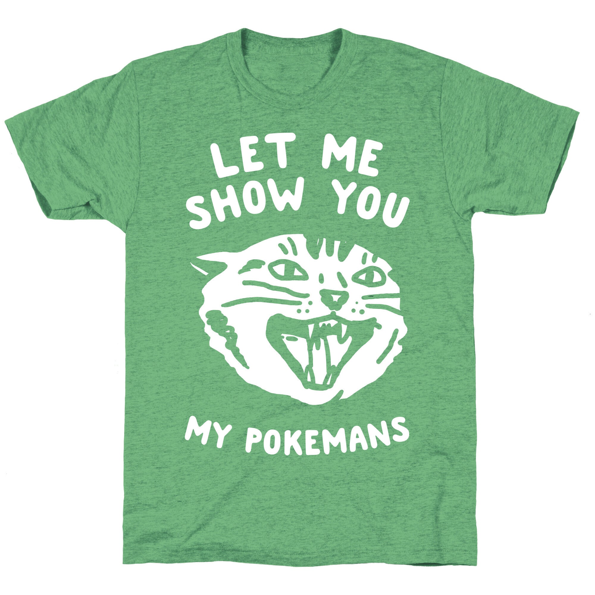 Let Me Show You My Pokemans Unisex Triblend Tee