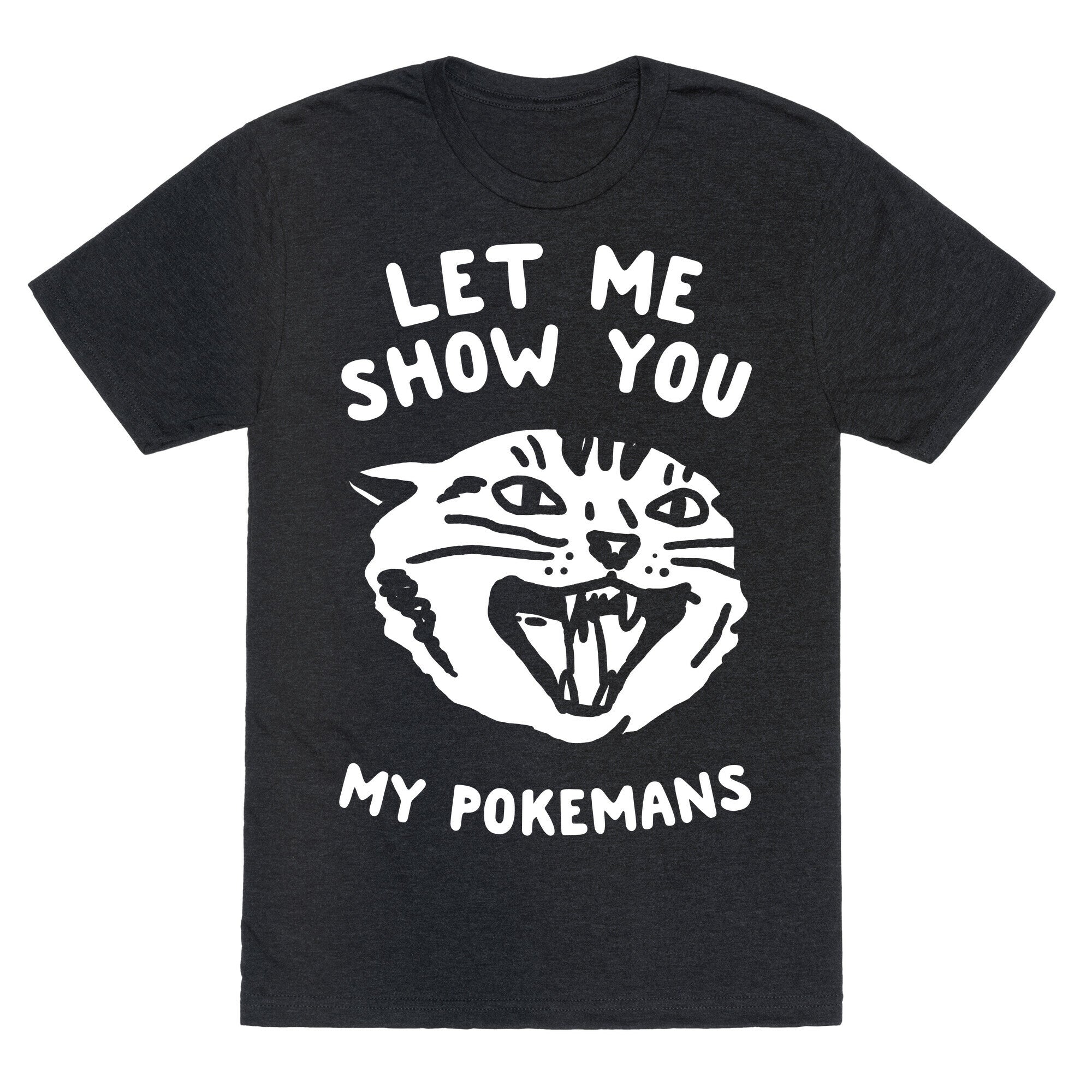 Let Me Show You My Pokemans Unisex Triblend Tee