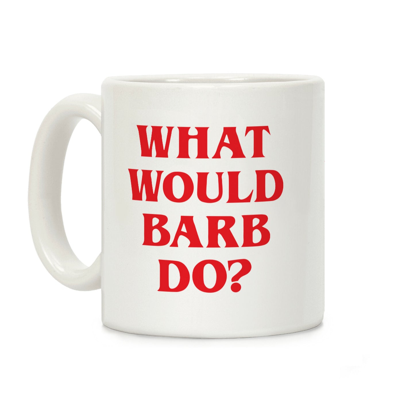 What Would Barb Do? Coffee Mug