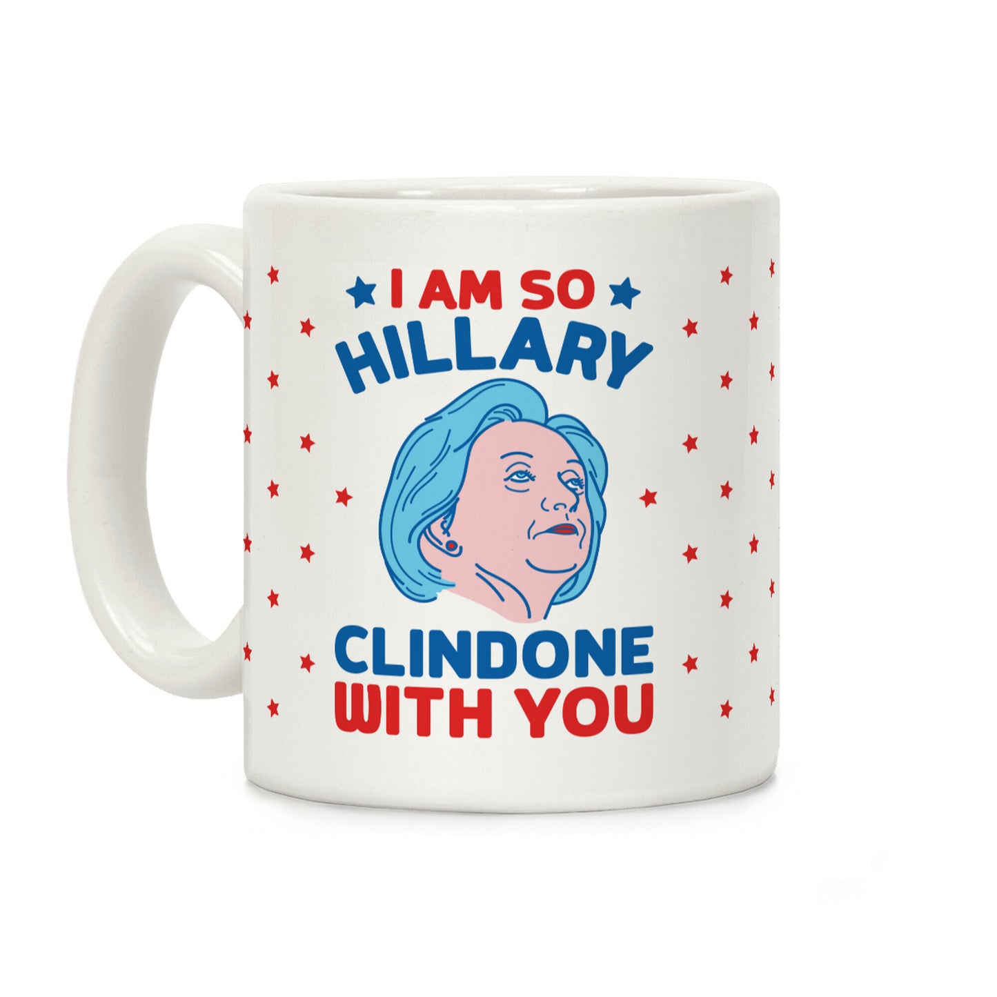 I Am So Hillary ClinDONE With You Coffee Mug