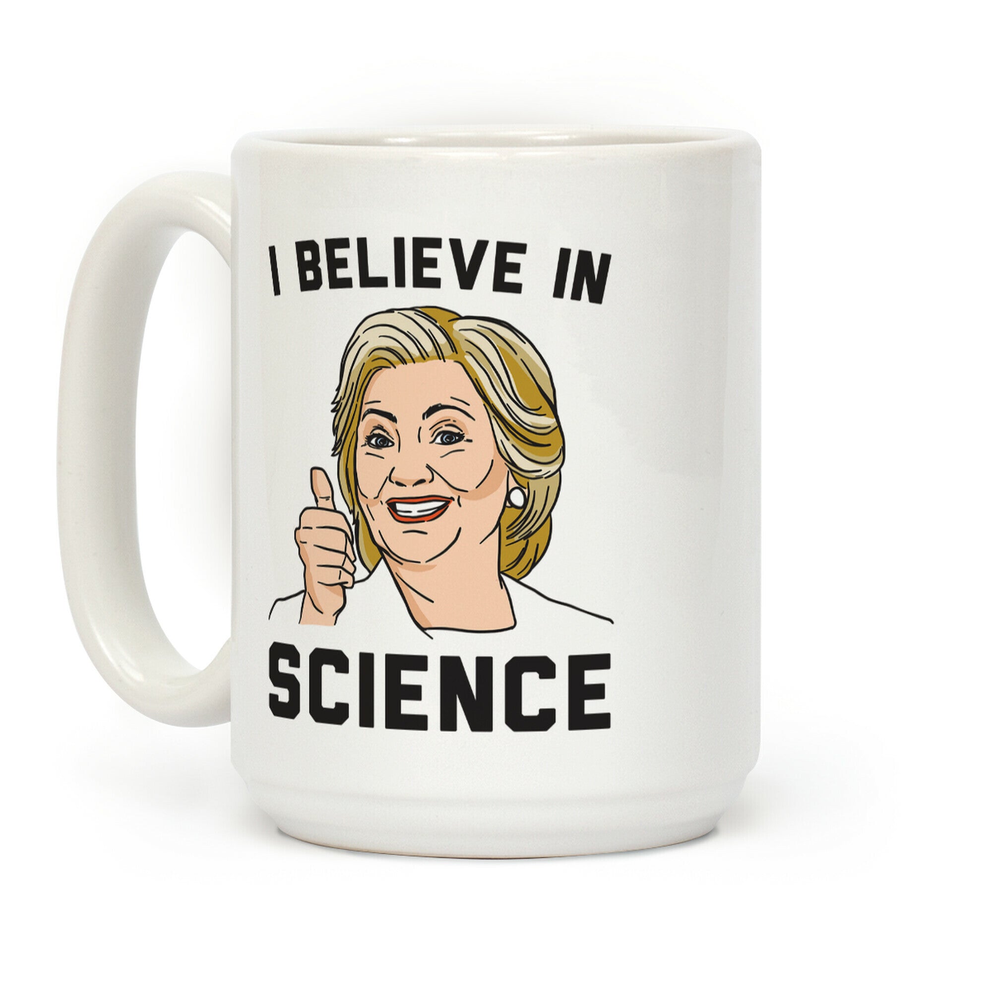 Hillary Believes In Science Coffee Mug