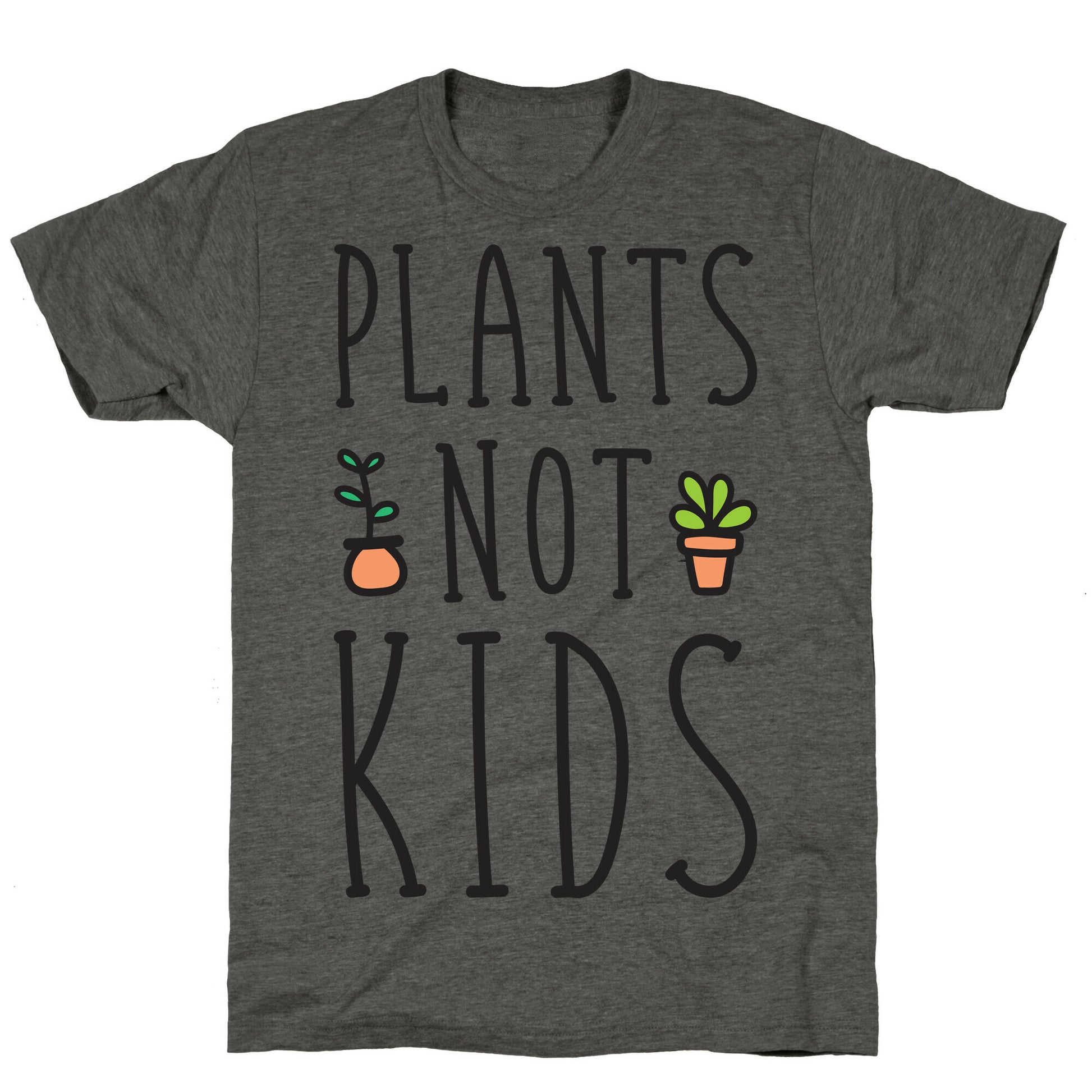 Plants Not Kids Unisex Triblend Tee