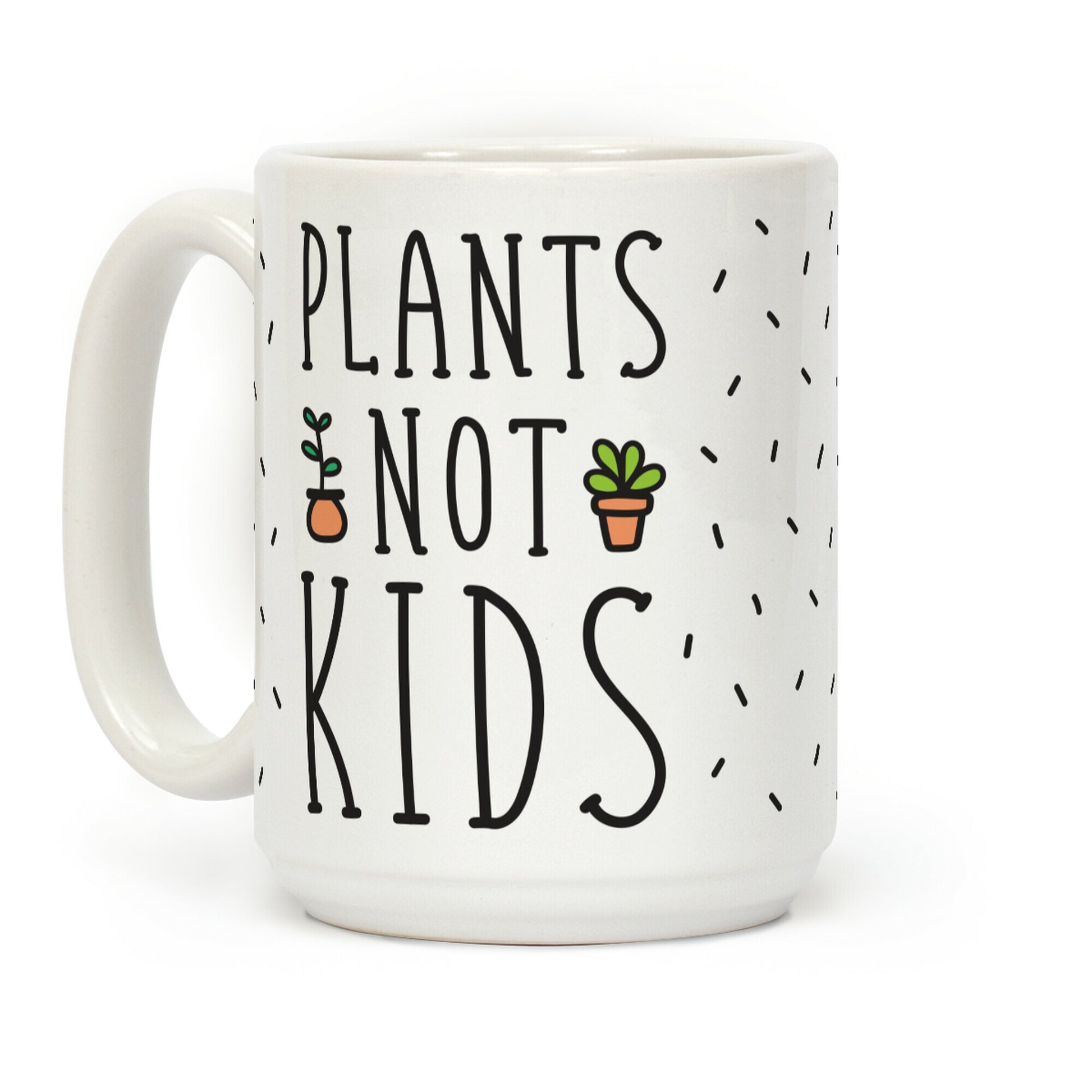 Plants Not Kids Coffee Mug
