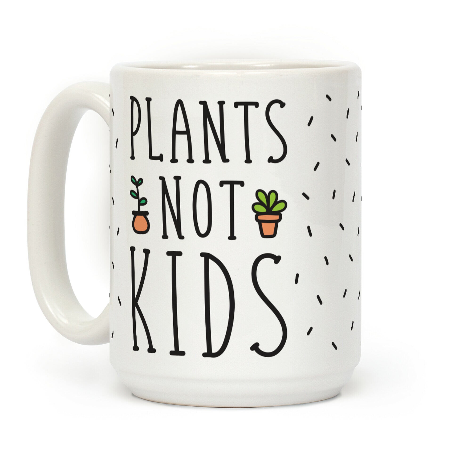 Plants Not Kids Coffee Mug