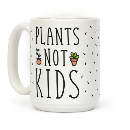 Plants Not Kids Coffee Mug