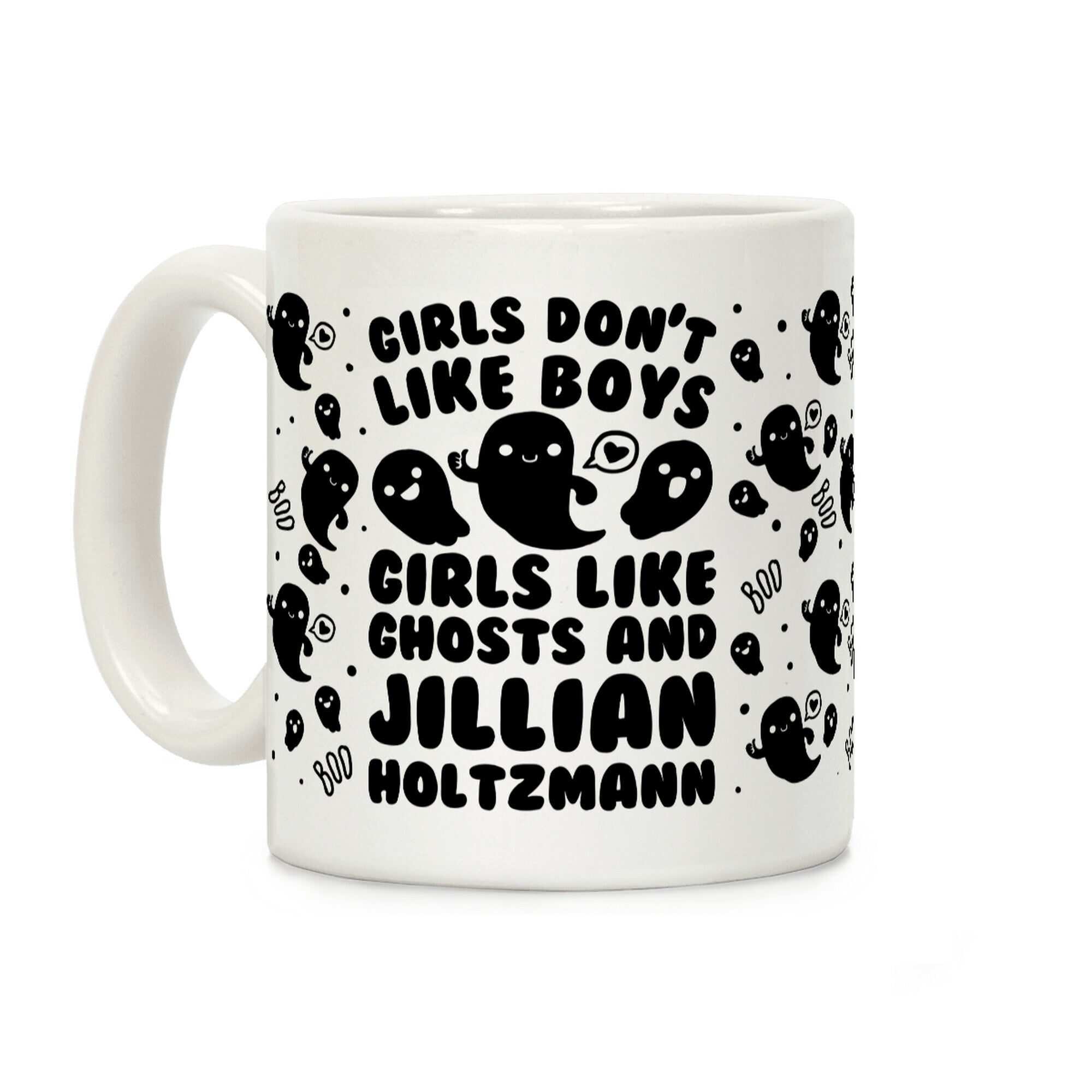 Girls Don't Like Boys Girls Like Ghosts and Jillian Holtzmann Coffee Mug