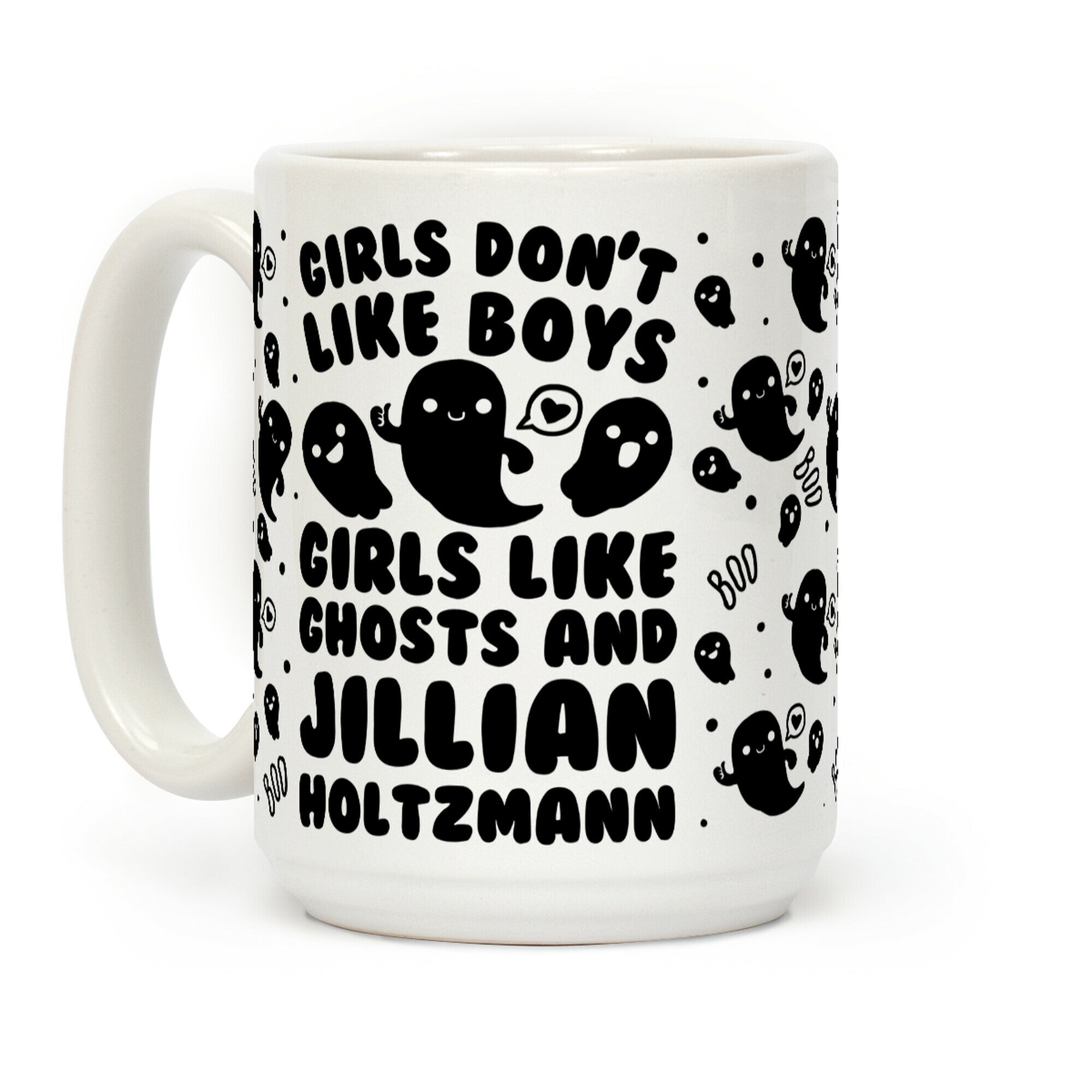 Girls Don't Like Boys Girls Like Ghosts and Jillian Holtzmann Coffee Mug