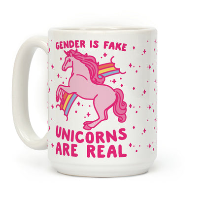 Gender Is Fake Unicorns Are Real Coffee Mug