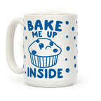 Bake Me Up Inside Coffee Mug