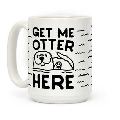 Get Me Otter Here Coffee Mug