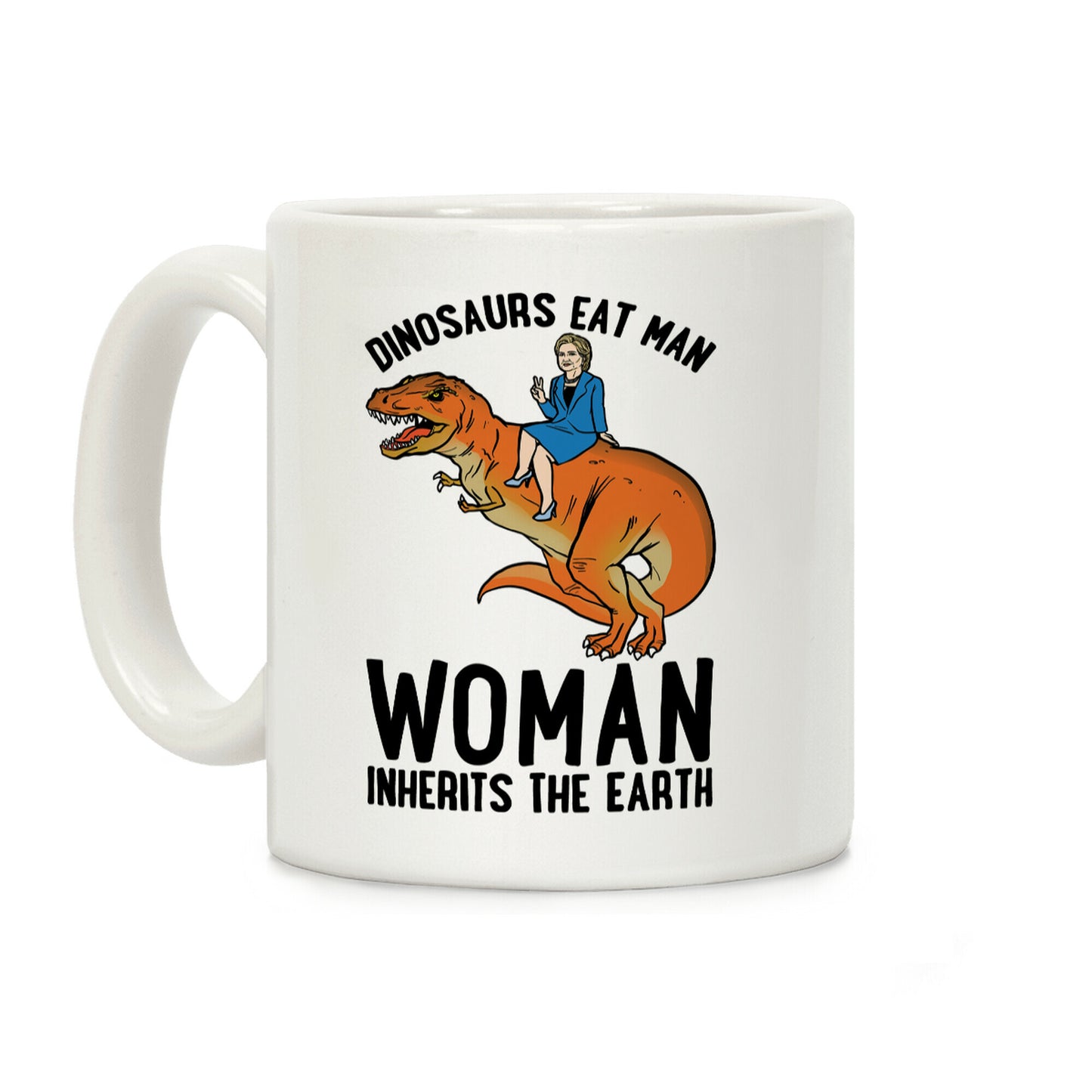 Woman Inherits The Earth Hillary Parody Coffee Mug