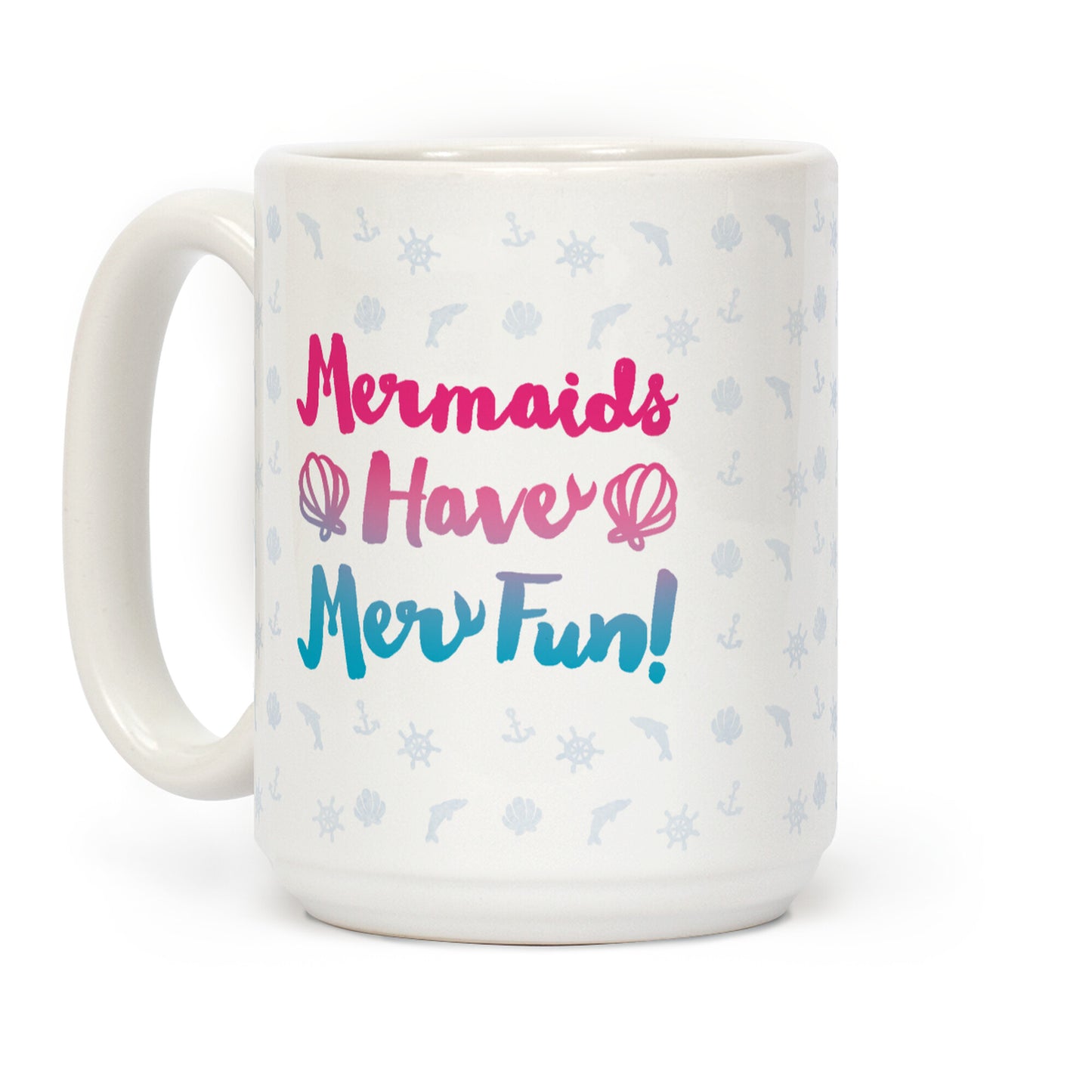 Mermaids Have Mer Fun Coffee Mug