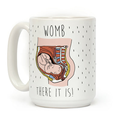 WOMB THERE IT IS Coffee Mug