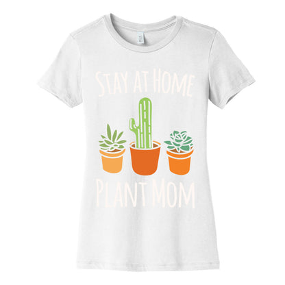 Stay At Home Plant Mom White Print Women's Cotton Tee