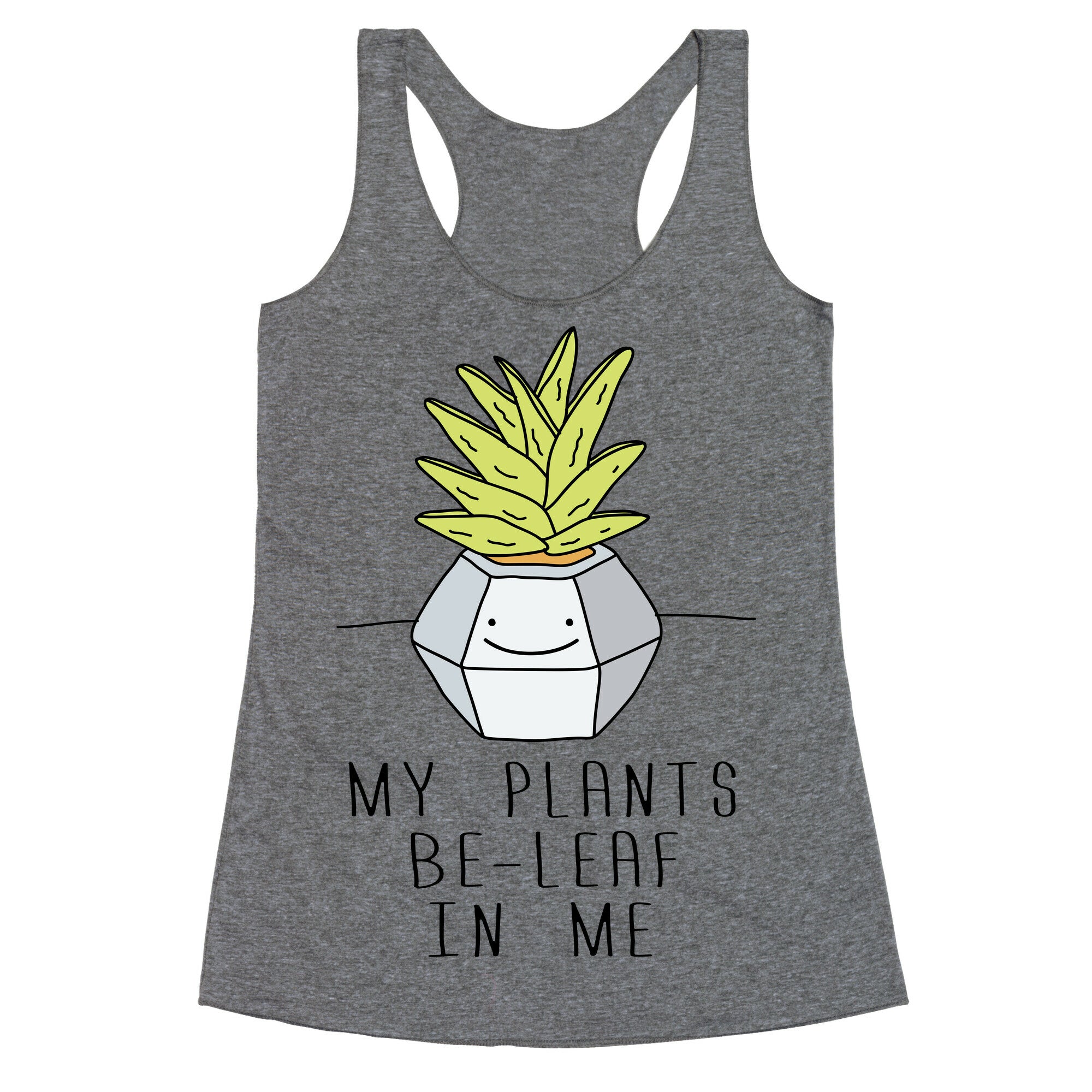 My Plants Be-Leaf In Me Racerback Tank