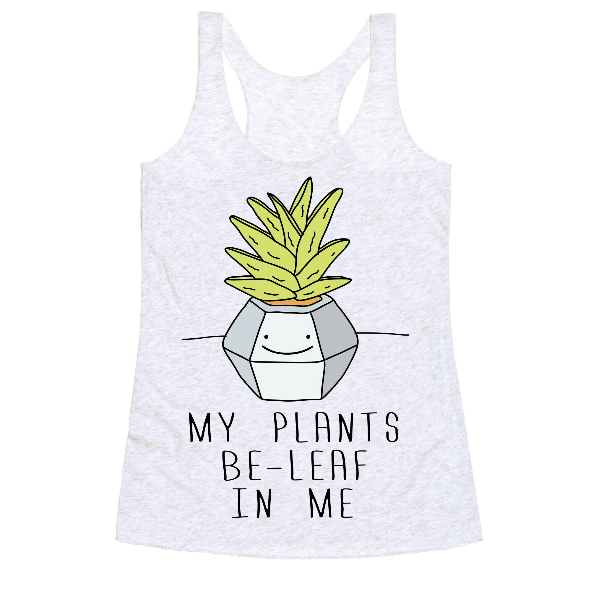 My Plants Be-Leaf In Me Racerback Tank