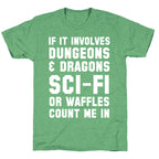 If It Involves Dungeons and Dragons, Sci-Fi, or Waffles Count Me In Unisex Triblend Tee