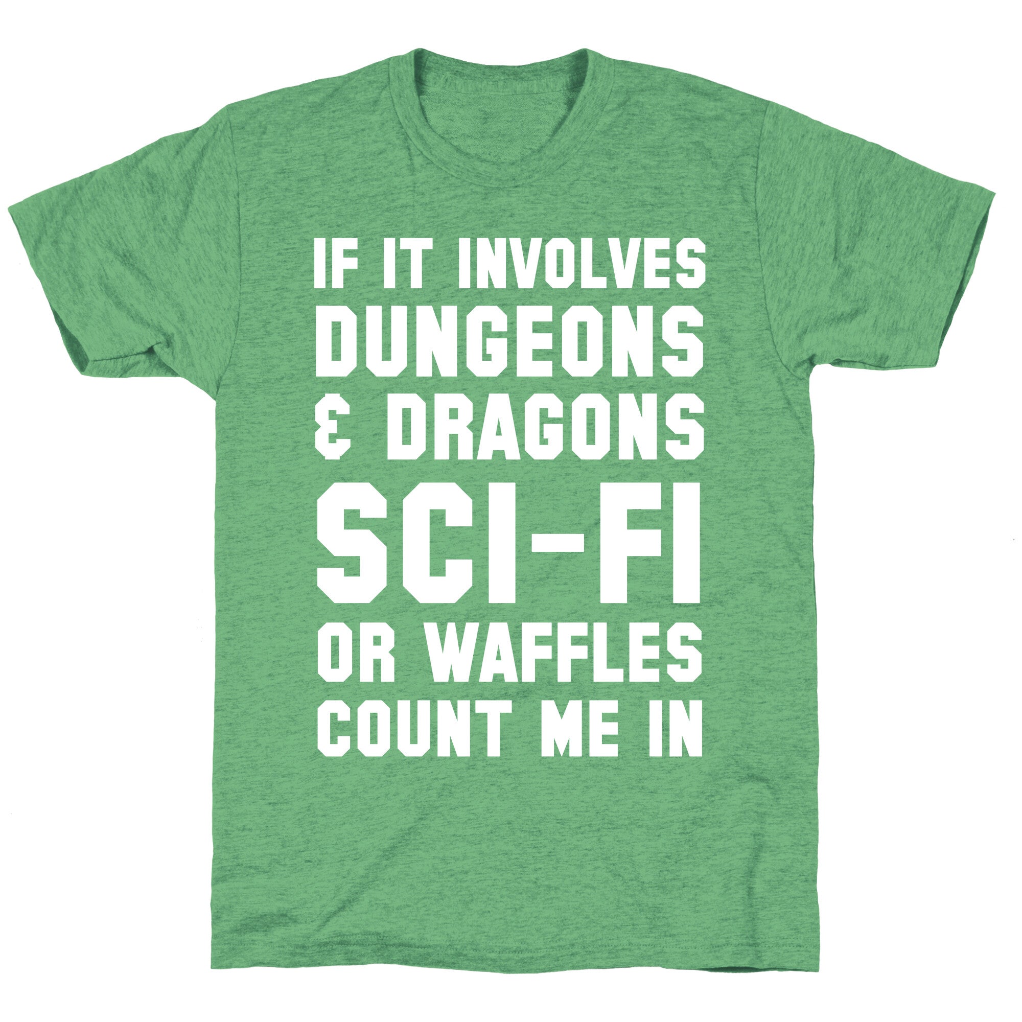 If It Involves Dungeons and Dragons, Sci-Fi, or Waffles Count Me In Unisex Triblend Tee