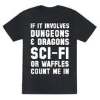 If It Involves Dungeons and Dragons, Sci-Fi, or Waffles Count Me In Unisex Triblend Tee