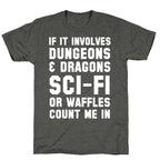If It Involves Dungeons and Dragons, Sci-Fi, or Waffles Count Me In Unisex Triblend Tee