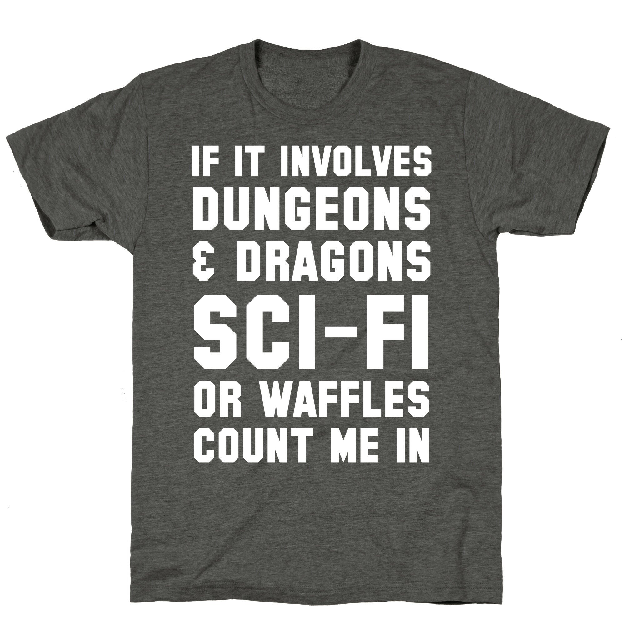 If It Involves Dungeons and Dragons, Sci-Fi, or Waffles Count Me In Unisex Triblend Tee