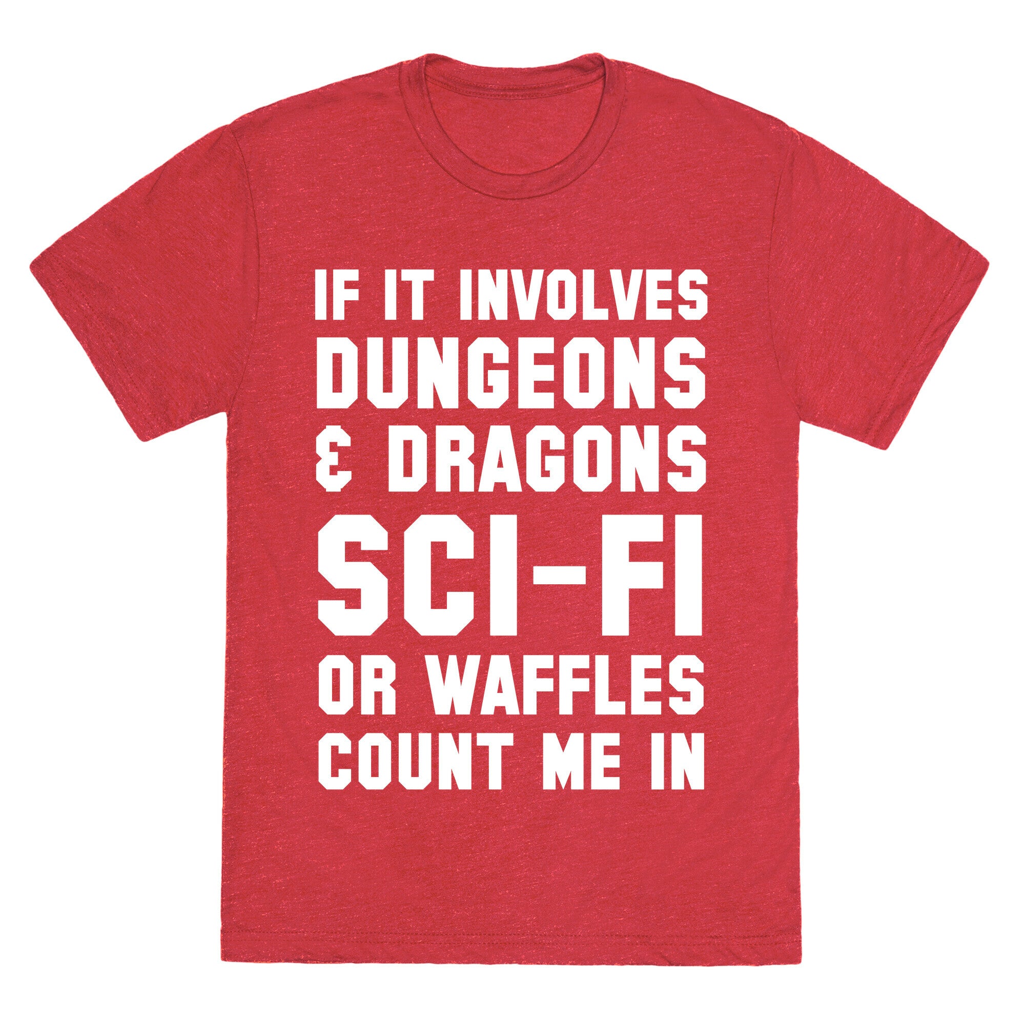 If It Involves Dungeons and Dragons, Sci-Fi, or Waffles Count Me In Unisex Triblend Tee