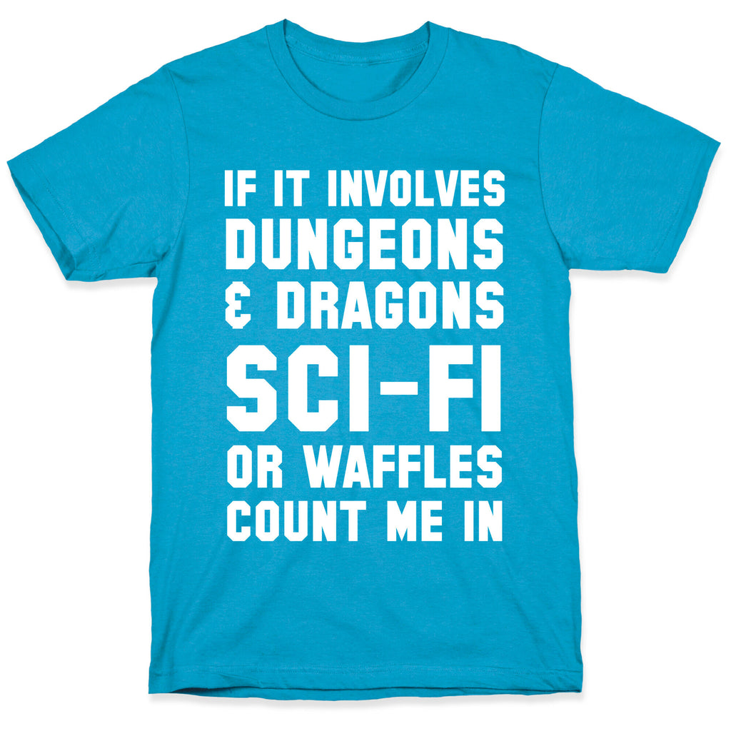 If It Involves Dungeons and Dragons, Sci-Fi, or Waffles Count Me In Unisex Triblend Tee