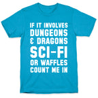 If It Involves Dungeons and Dragons, Sci-Fi, or Waffles Count Me In Unisex Triblend Tee