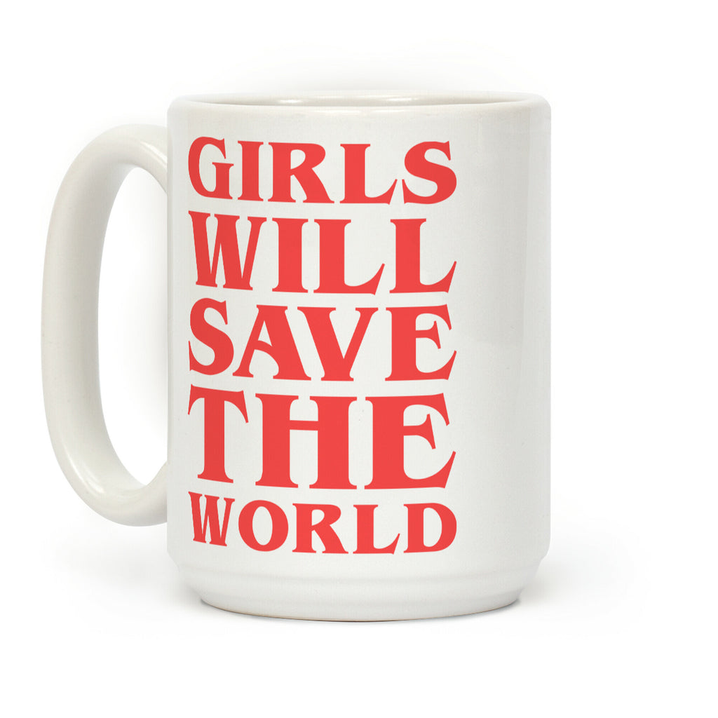 Girls Will Save The World Coffee Mug